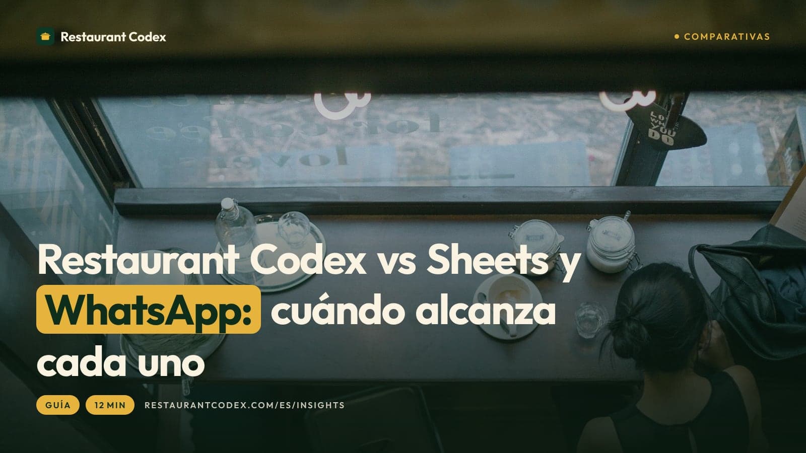 Restaurant Codex vs Sheets y WhatsApp: cuándo alcanza cada uno