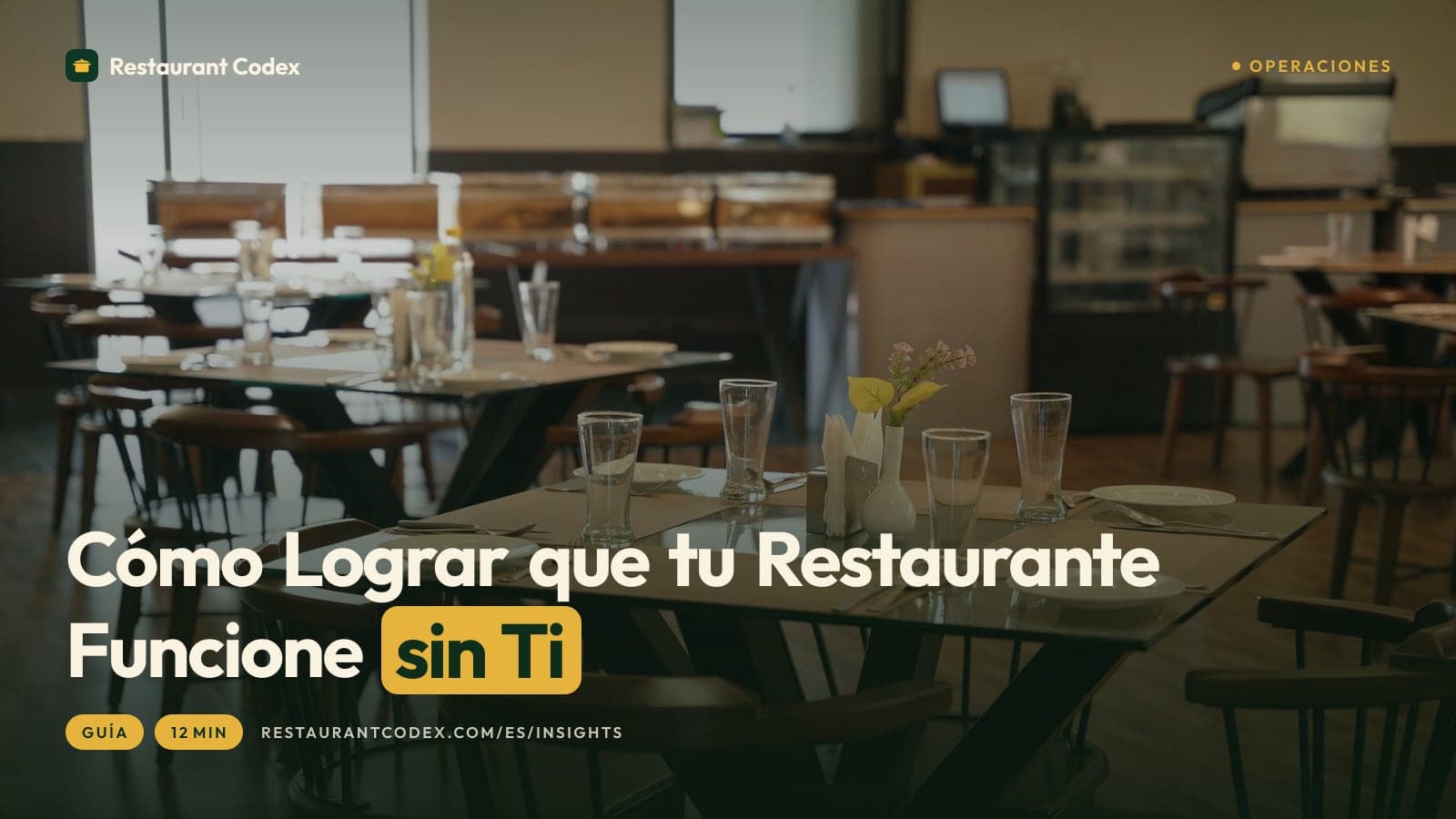 Cómo Lograr que tu Restaurante Funcione sin Ti