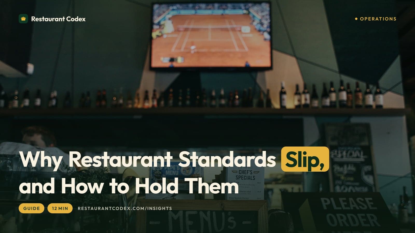 Why Restaurant Standards Slip, and How to Hold Them